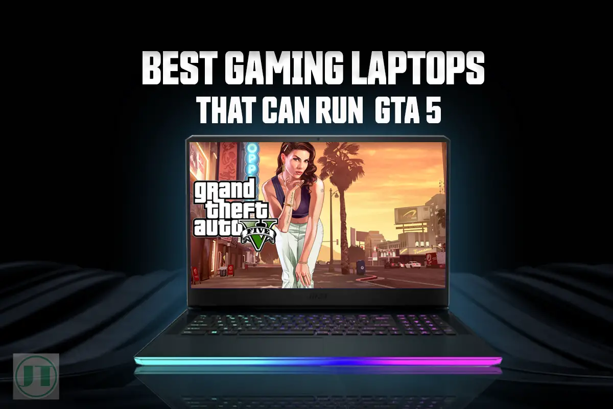Best Gaming Laptop That Can Run GTA 5 Smoothly 2023