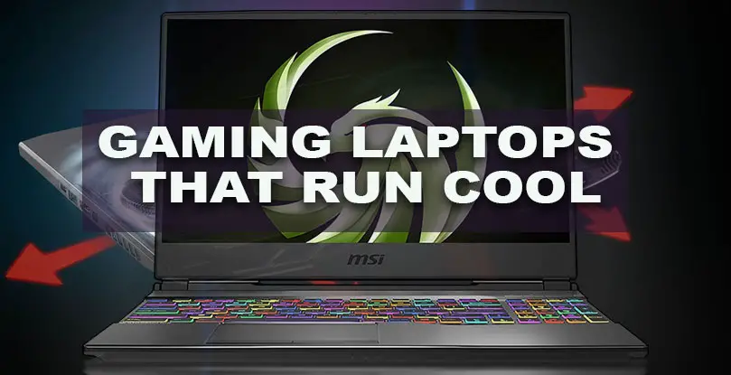 Best Gaming laptops That Run Cool