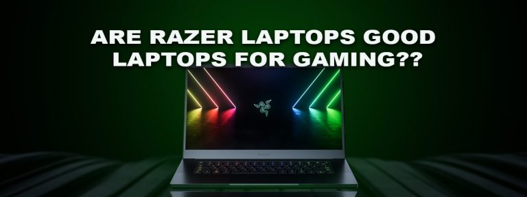 Are Razer Laptops Good