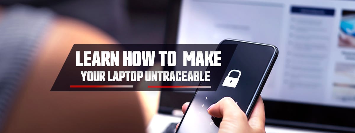 How To Make A Stolen Laptop Untraceable