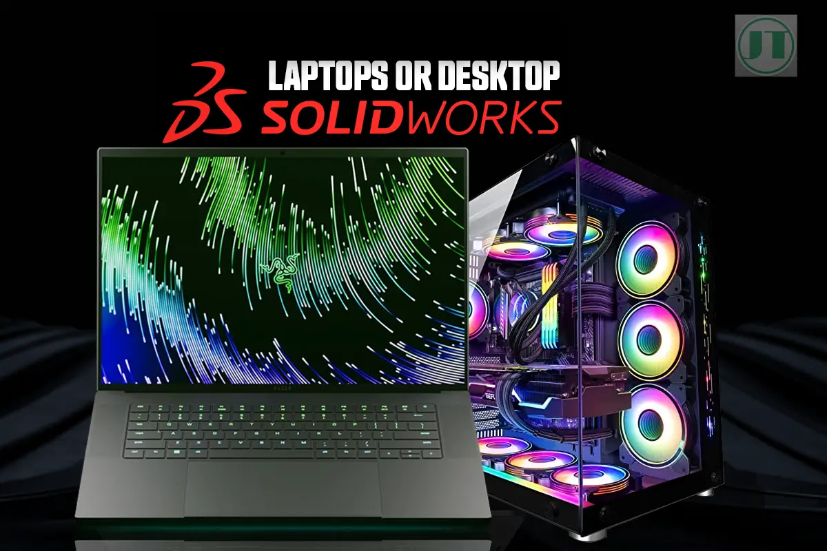 Laptop or Desktop For Solidworks