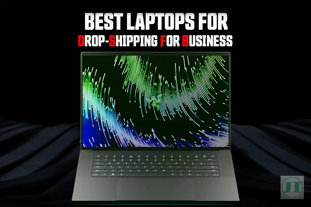 The Best Laptops for Dropshipping Business 2024